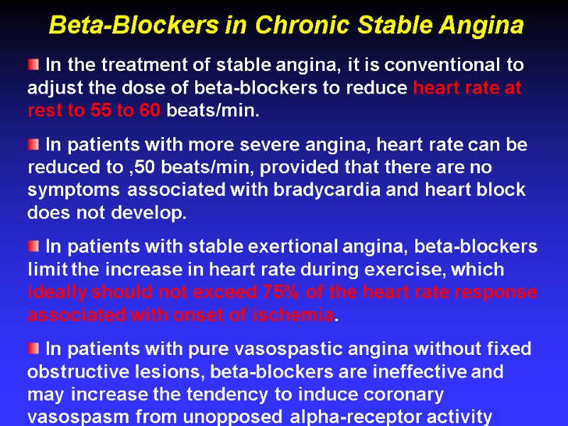 In the treatment of stable angina, it is conventional to adjust the dose of
